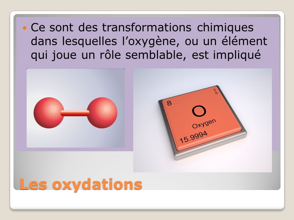 Ce sont des transformations chimiques dans lesquelles l’oxygène, ou un élément qui joue un rôle semblable, est impliqué
