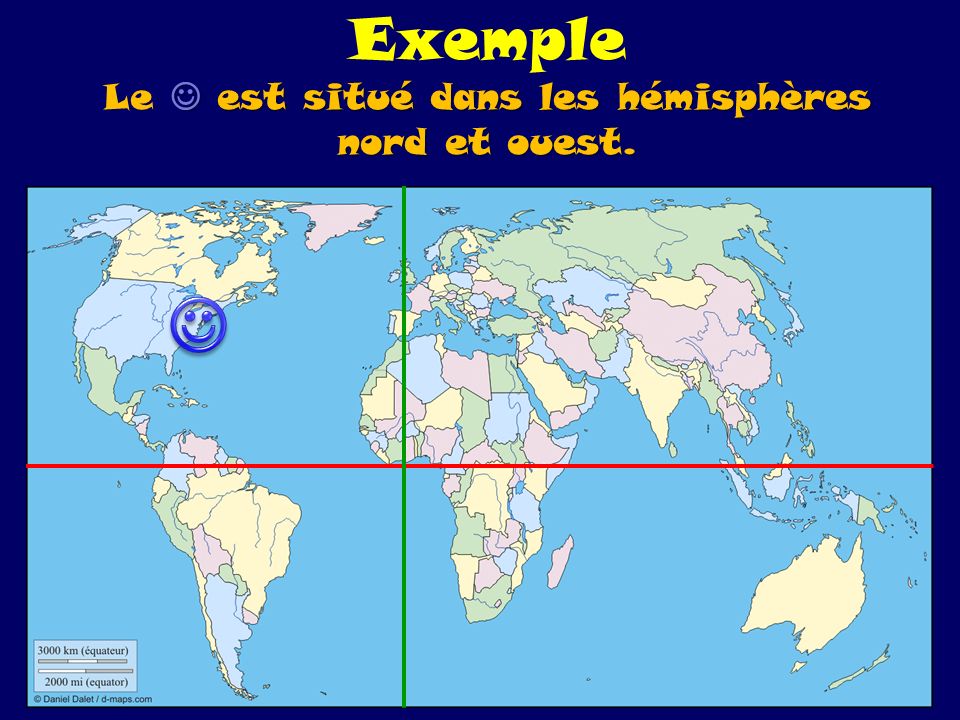 Exemple Le  est situé dans les hémisphères nord et ouest.