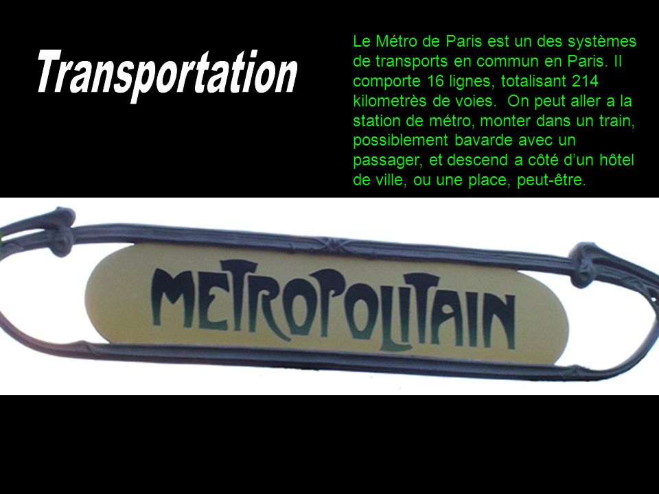 Le Métro de Paris est un des systèmes de transports en commun en Paris
