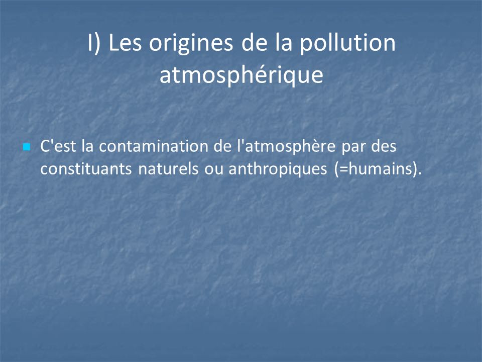 I) Les origines de la pollution atmosphérique