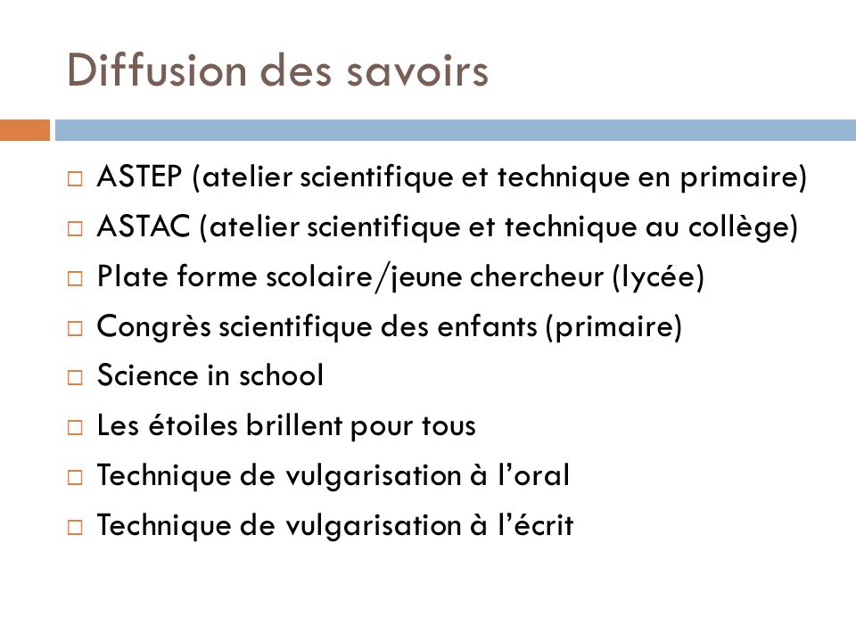 Diffusion des savoirs ASTEP (atelier scientifique et technique en primaire) ASTAC (atelier scientifique et technique au collège)