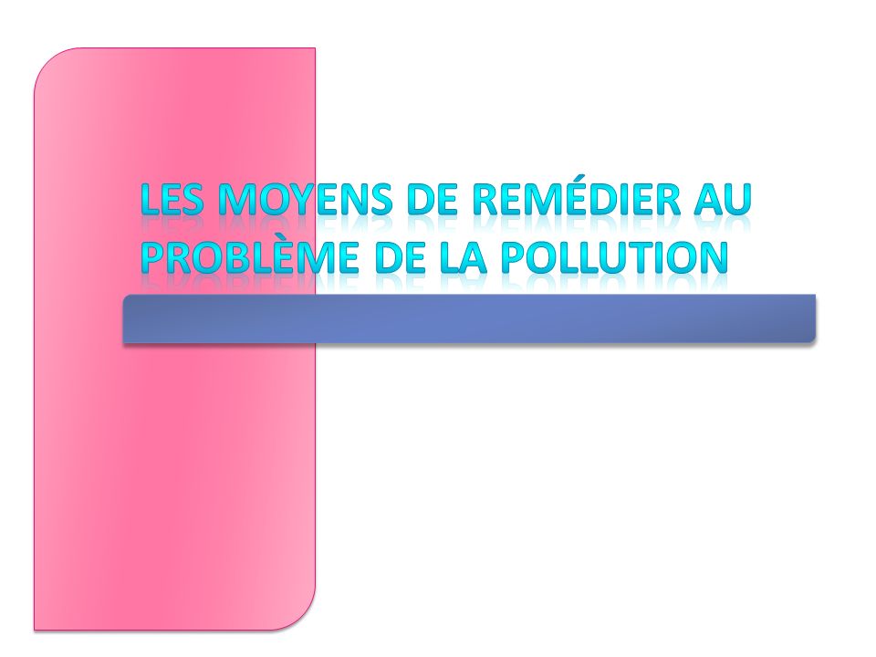 Les moyens de remédier au problème de la pollution