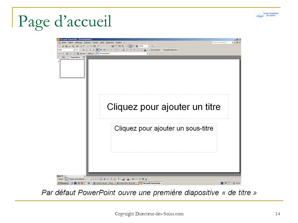 Page d’accueil Par défaut PowerPoint ouvre une première diapositive « de titre » Copyright Directeur-des-Soins.com.