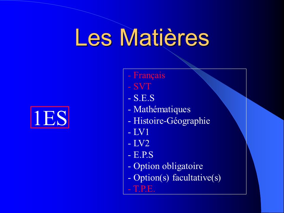 Les Matières 1ES Français SVT S.E.S Mathématiques Histoire-Géographie