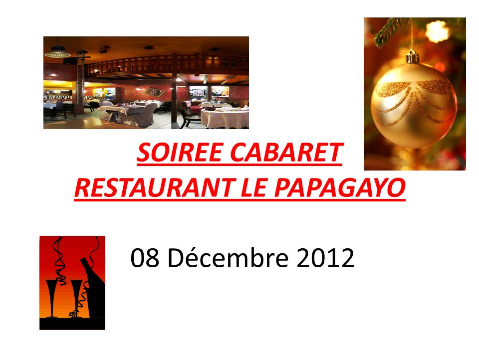 SOIREE CABARET RESTAURANT LE PAPAGAYO 08 Décembre 2012