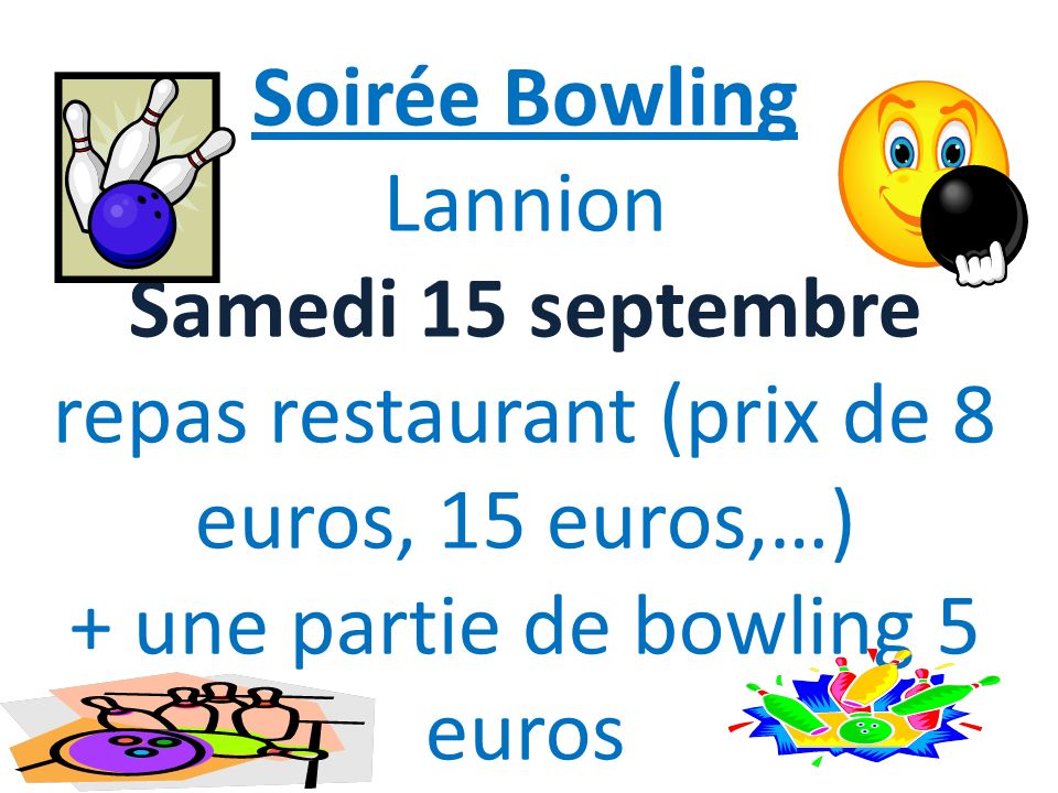 Soirée Bowling Lannion Samedi 15 septembre repas restaurant (prix de 8 euros, 15 euros,…) + une partie de bowling 5 euros