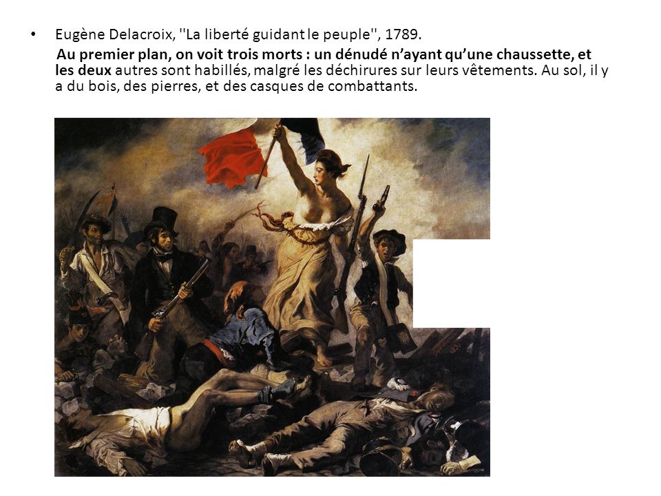 Eugène Delacroix, La liberté guidant le peuple , 1789.