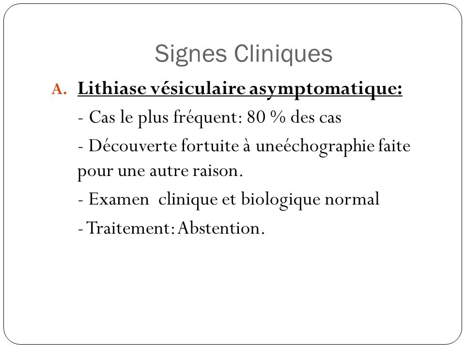 Signes Cliniques Lithiase vésiculaire asymptomatique: