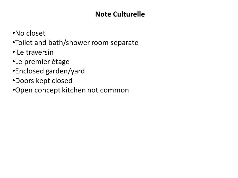 Note Culturelle No closet. Toilet and bath/shower room separate. Le traversin. Le premier étage.