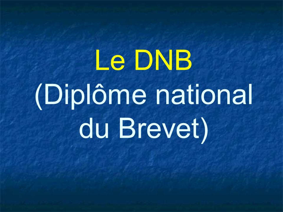 Le DNB (Diplôme national du Brevet)