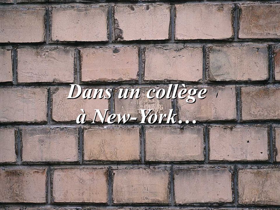 Dans un collège à New-York…