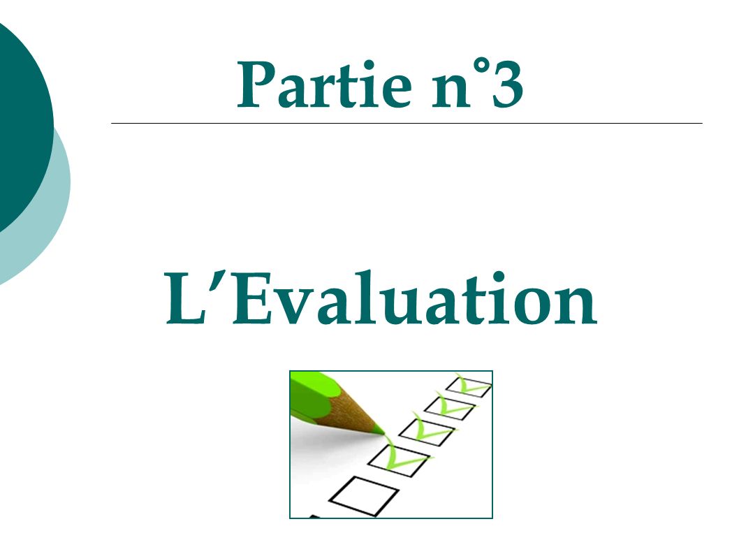 Partie n°3 L’Evaluation