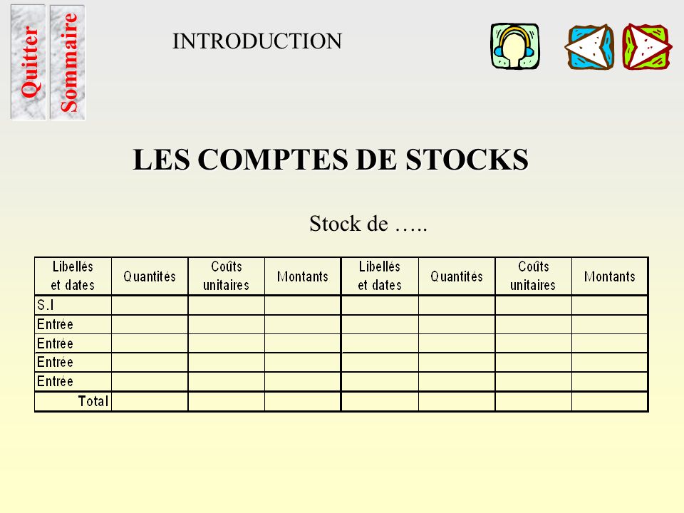 LES COMPTES DE STOCKS INTRODUCTION Sommaire Quitter