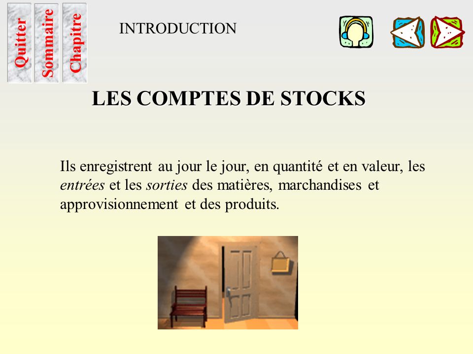LES COMPTES DE STOCKS INTRODUCTION Sommaire Chapitre Quitter