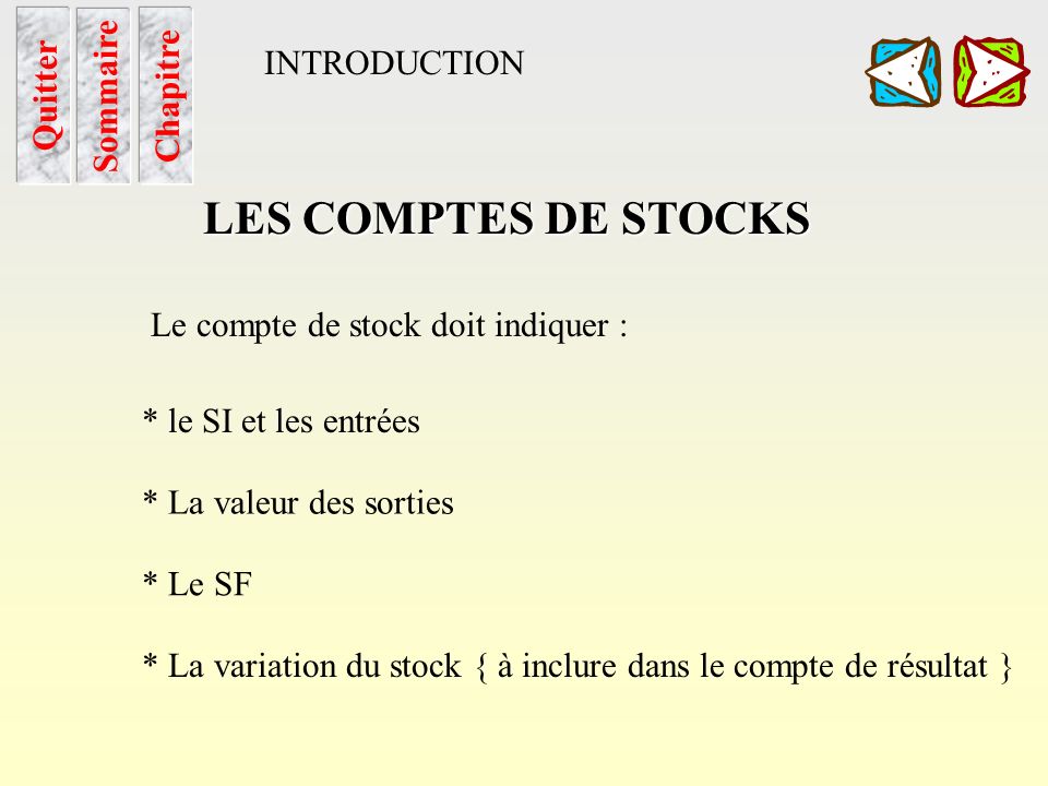 LES COMPTES DE STOCKS INTRODUCTION Sommaire Chapitre Quitter