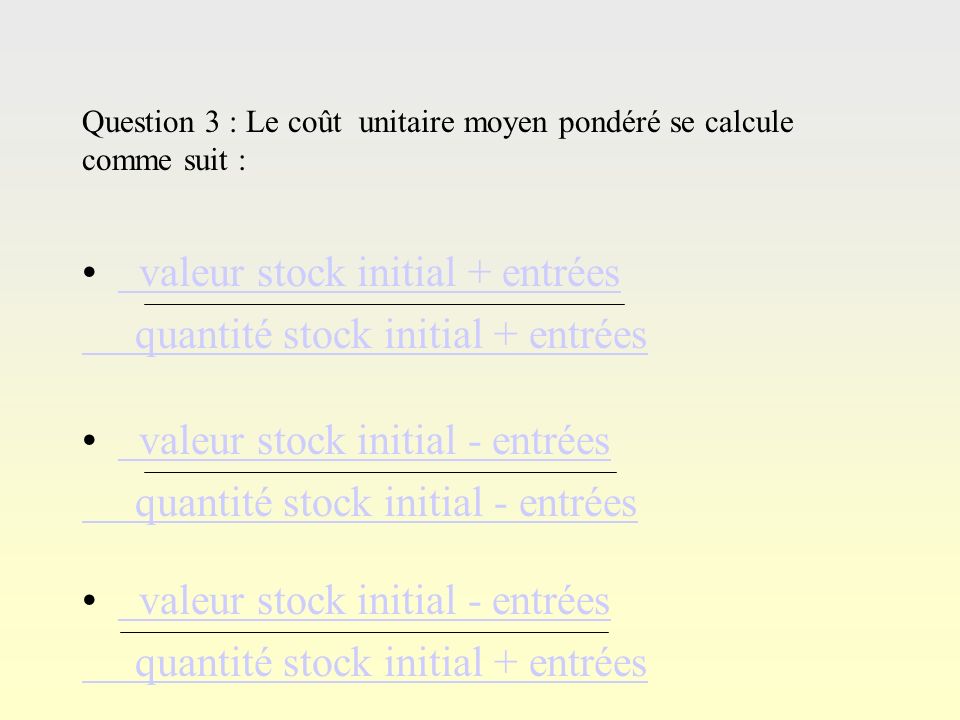 valeur stock initial + entrées quantité stock initial + entrées