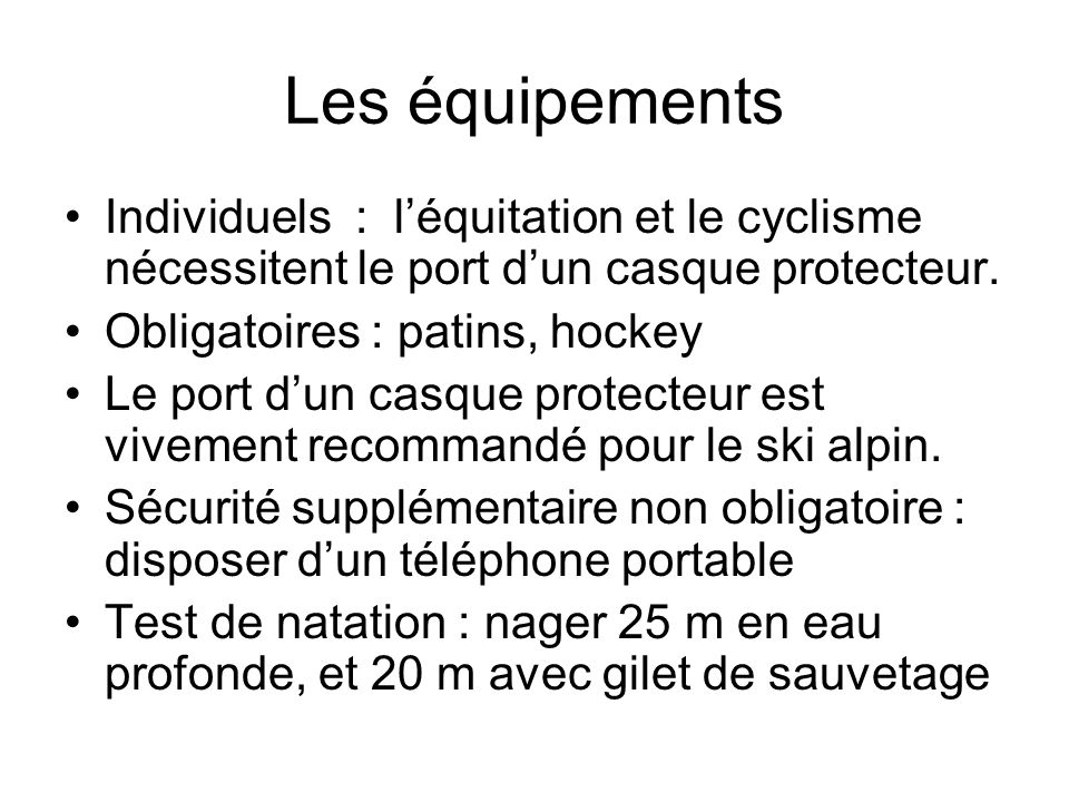 Les équipements Individuels : l’équitation et le cyclisme nécessitent le port d’un casque protecteur.