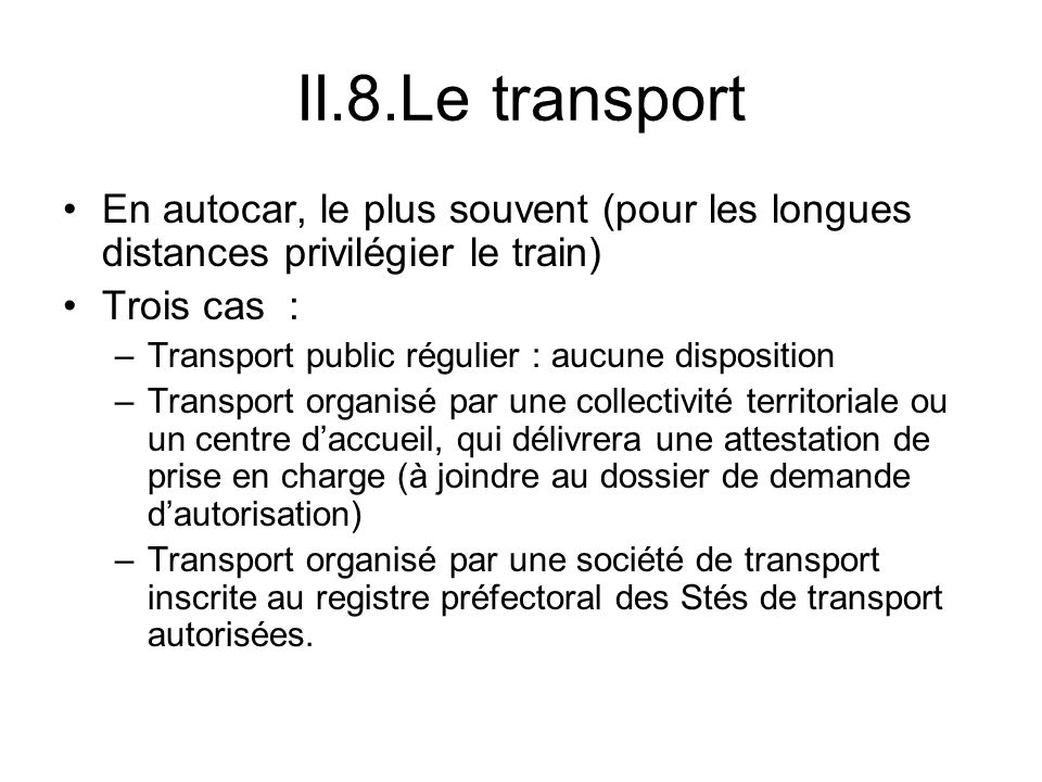 II.8.Le transport En autocar, le plus souvent (pour les longues distances privilégier le train) Trois cas :