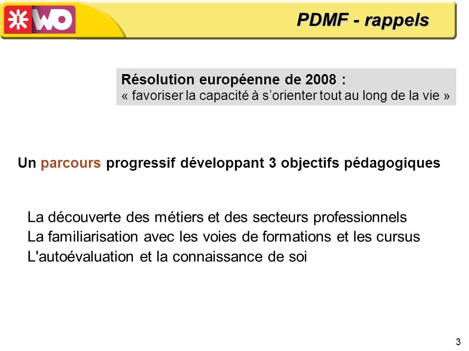 PDMF - rappels Résolution européenne de 2008 : « favoriser la capacité à s’orienter tout au long de la vie »