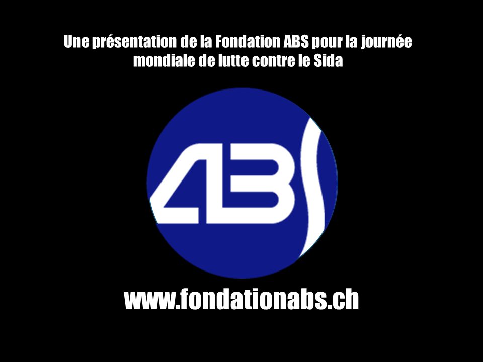 Une présentation de la Fondation ABS pour la journée mondiale de lutte contre le Sida