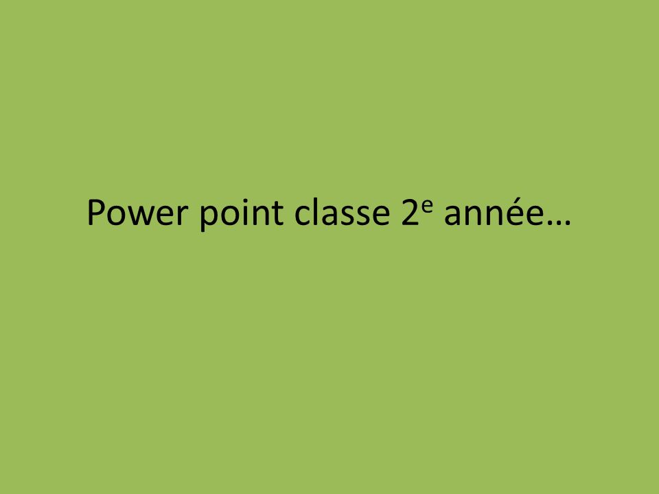 Power point classe 2e année…