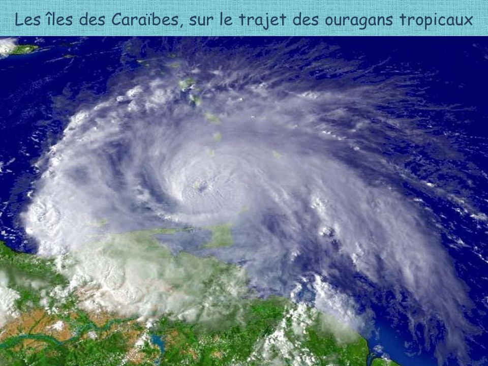 Les îles des Caraïbes, sur le trajet des ouragans tropicaux