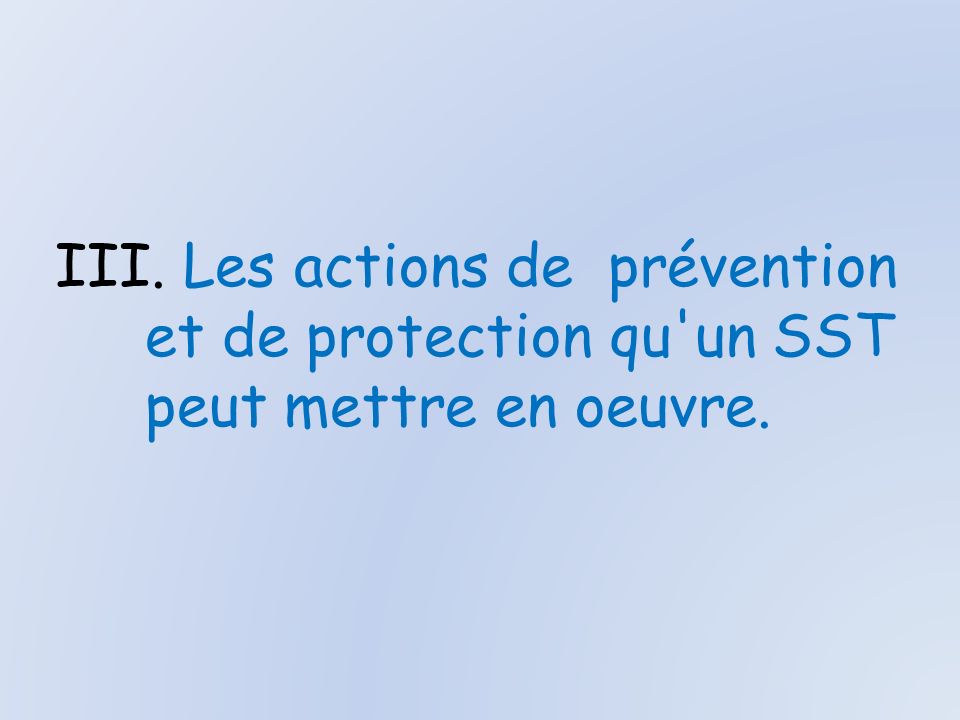 Les actions de prévention et de protection qu un SST peut mettre en oeuvre.
