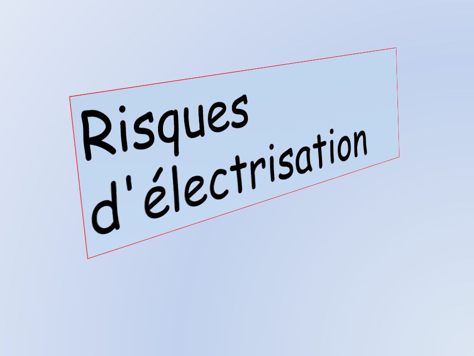 Risques d électrisation