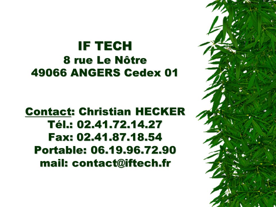 IF TECH 8 rue Le Nôtre ANGERS Cedex 01 Contact: Christian HECKER Tél.: Fax: Portable: mail: