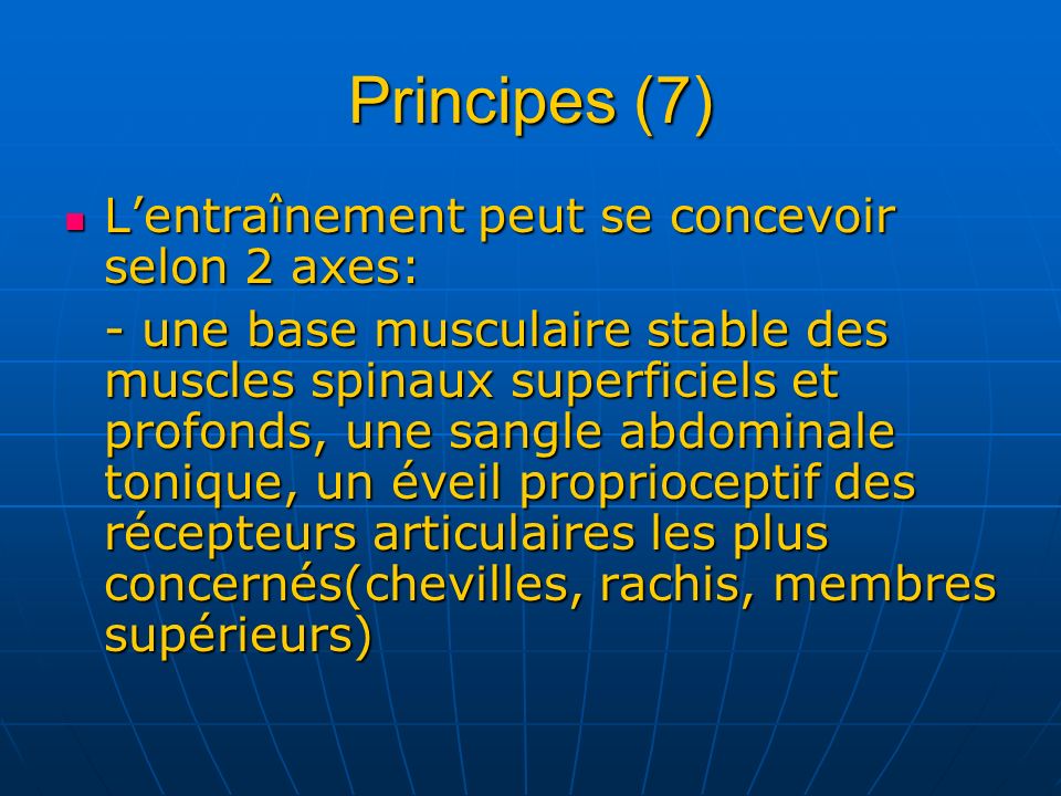 Principes (7) L’entraînement peut se concevoir selon 2 axes: