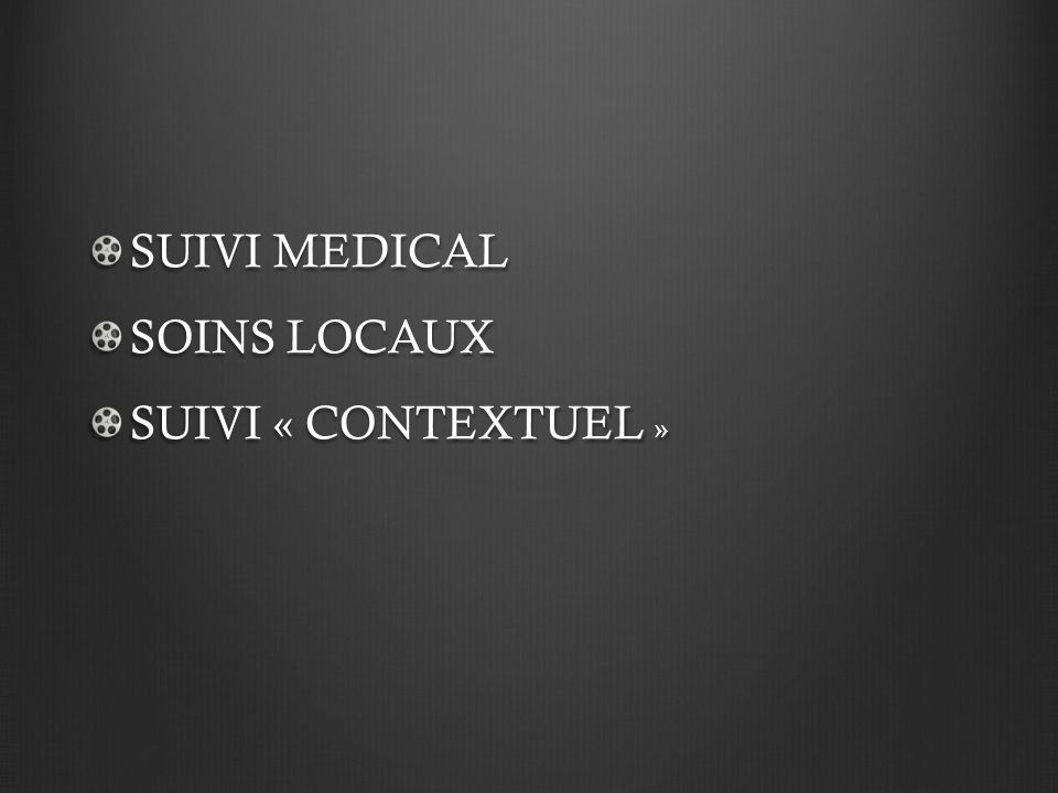 SUIVI MEDICAL SOINS LOCAUX SUIVI « CONTEXTUEL »