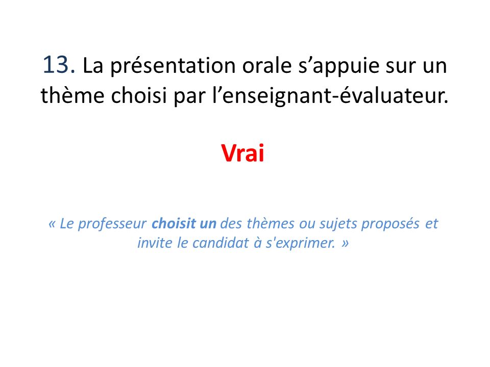 13. La présentation orale s’appuie sur un thème choisi par l’enseignant-évaluateur.