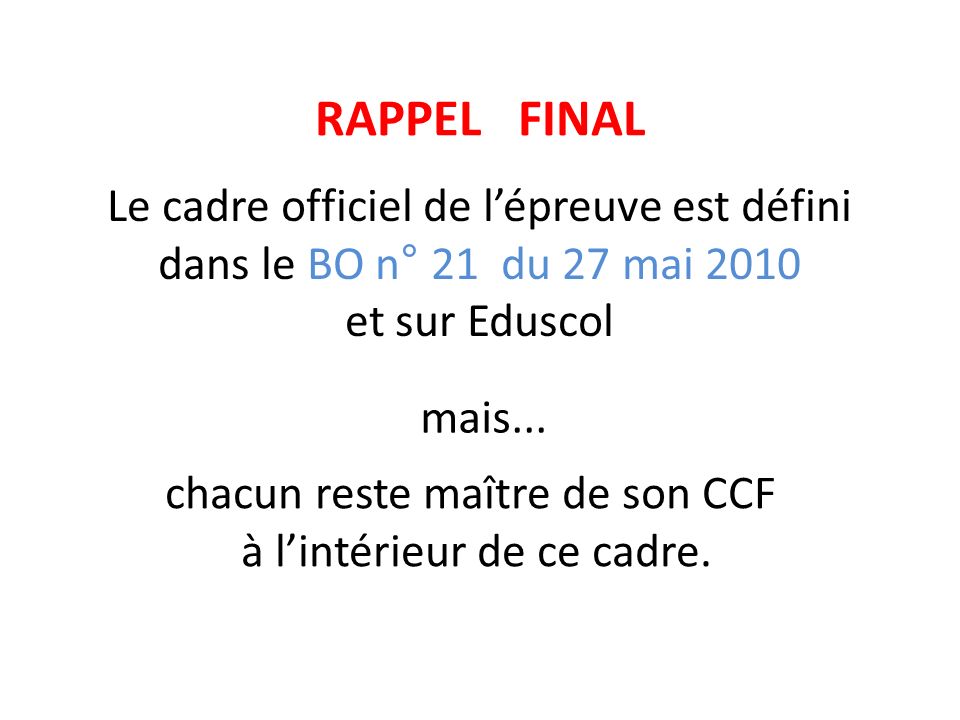RAPPEL FINAL Le cadre officiel de l’épreuve est défini dans le BO n° 21 du 27 mai 2010 et sur Eduscol.
