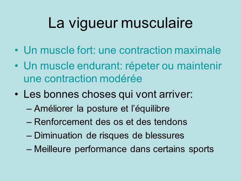 La vigueur musculaire Un muscle fort: une contraction maximale