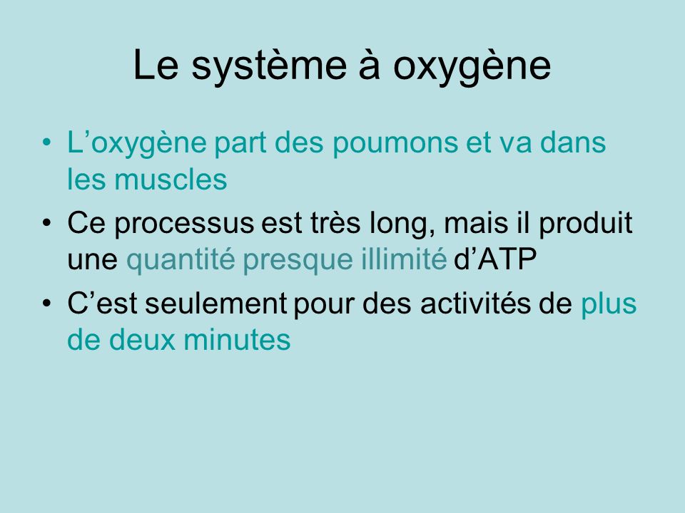 Le système à oxygène L’oxygène part des poumons et va dans les muscles