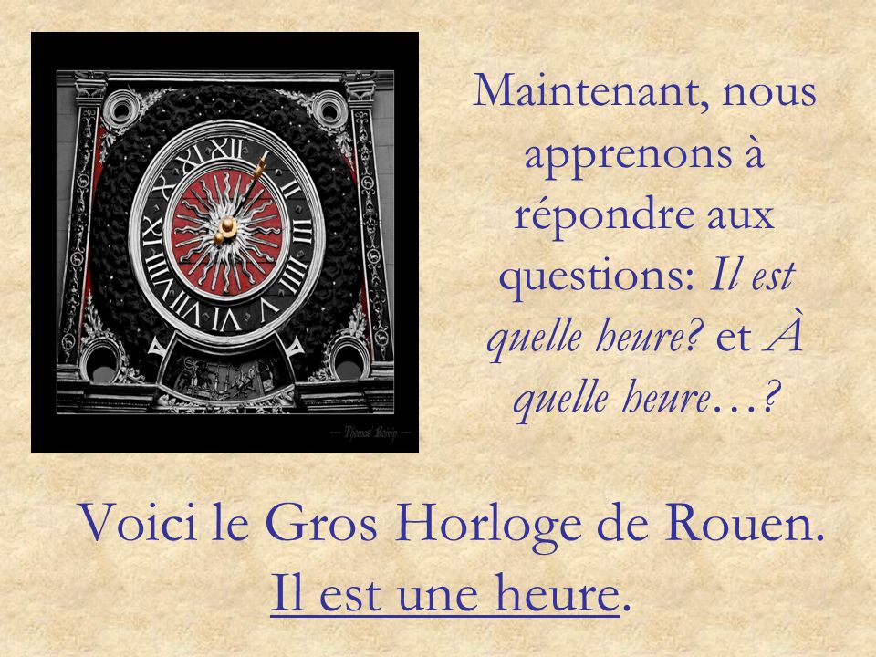 Voici le Gros Horloge de Rouen. Il est une heure.