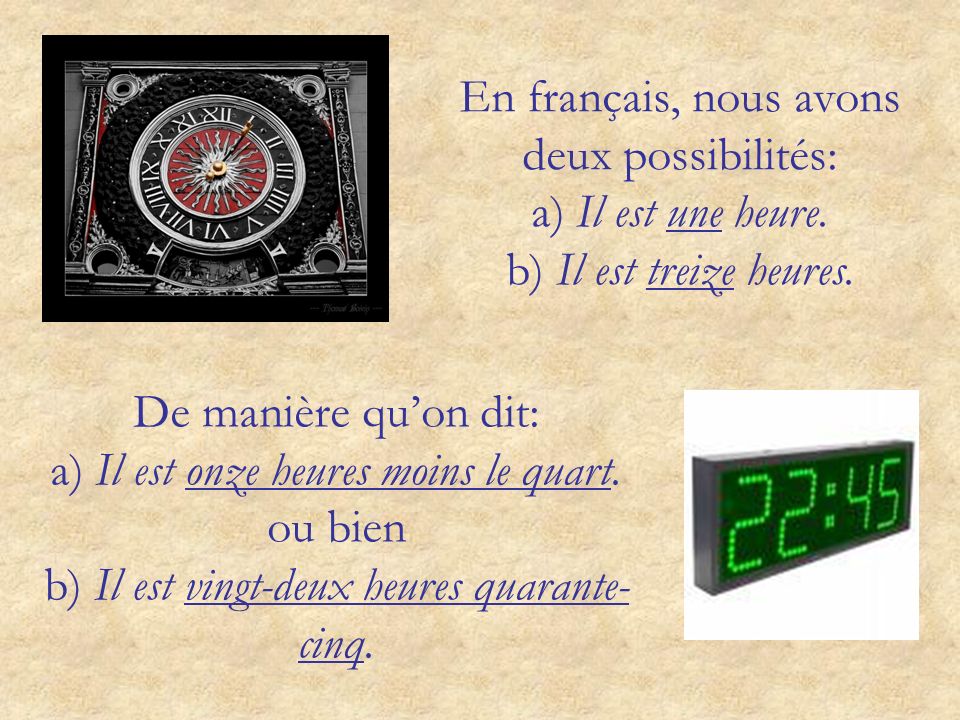 En français, nous avons deux possibilités: a) Il est une heure