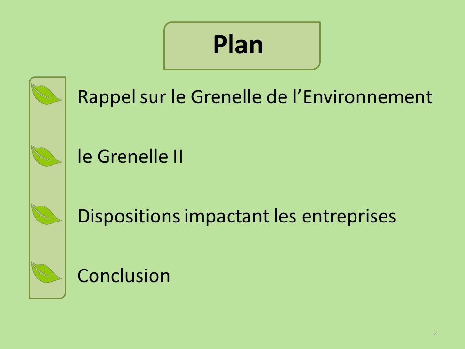 Plan Rappel sur le Grenelle de l’Environnement le Grenelle II Dispositions impactant les entreprises Conclusion