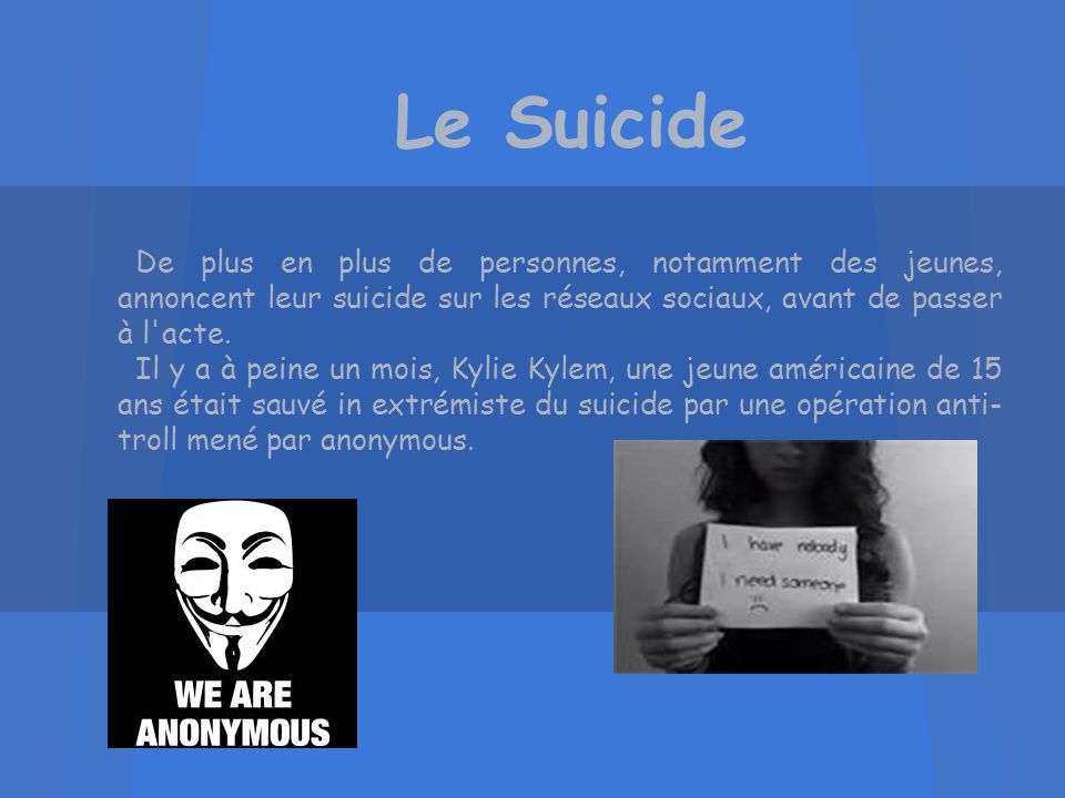Le Suicide De plus en plus de personnes, notamment des jeunes, annoncent leur suicide sur les réseaux sociaux, avant de passer à l acte.