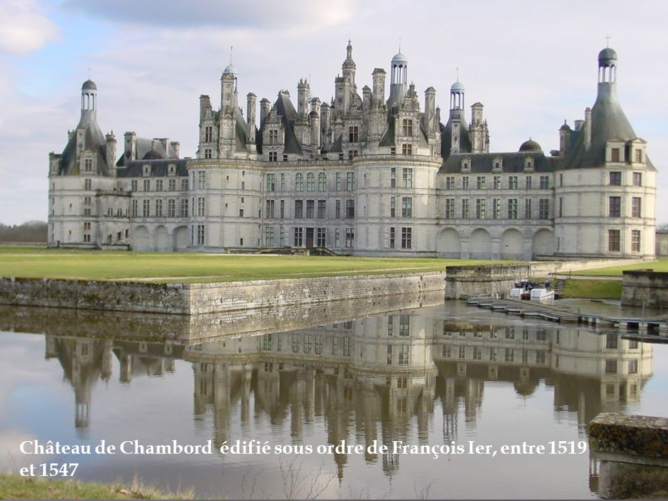 Château de Chambord édifié sous ordre de François Ier, entre 1519 et 1547