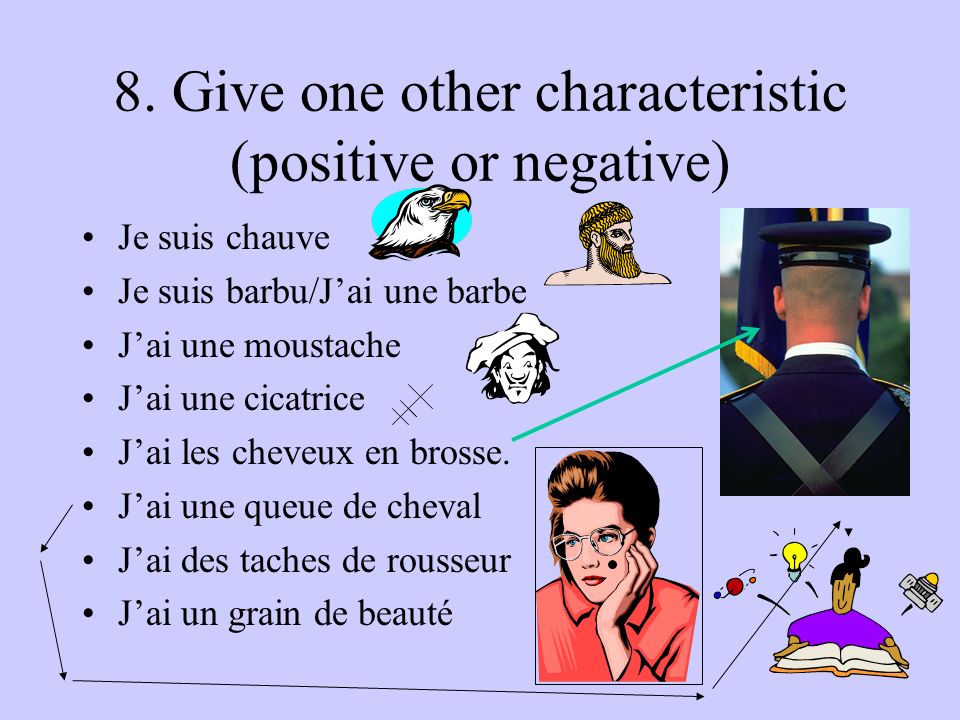8. Give one other characteristic (positive or negative)