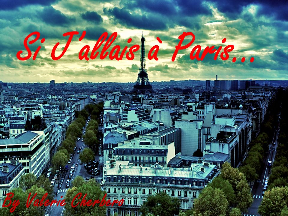 Si J’allais à Paris… By Valerie Cherbero
