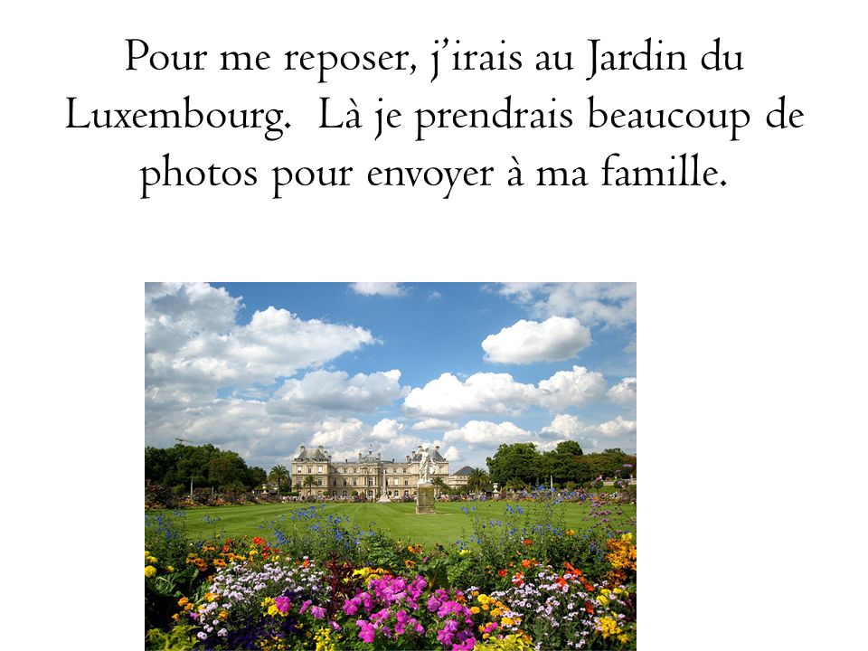 Pour me reposer, j’irais au Jardin du Luxembourg