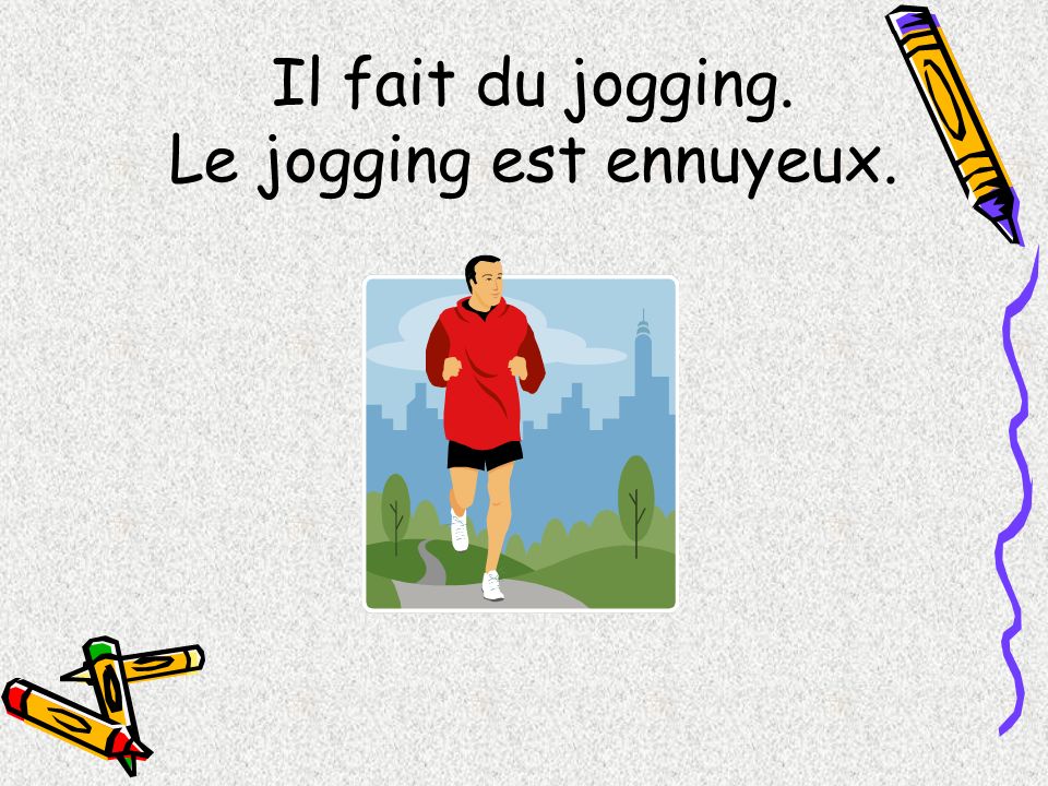 Le jogging est ennuyeux.
