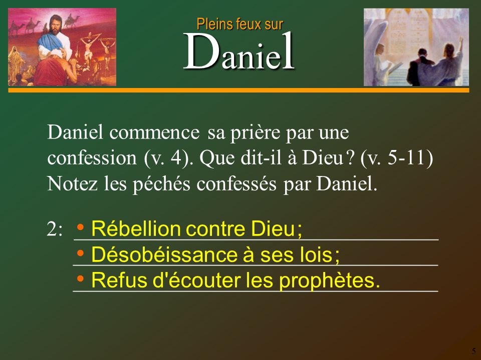 Daniel commence sa prière par une confession (v. 4). Que dit-il à Dieu