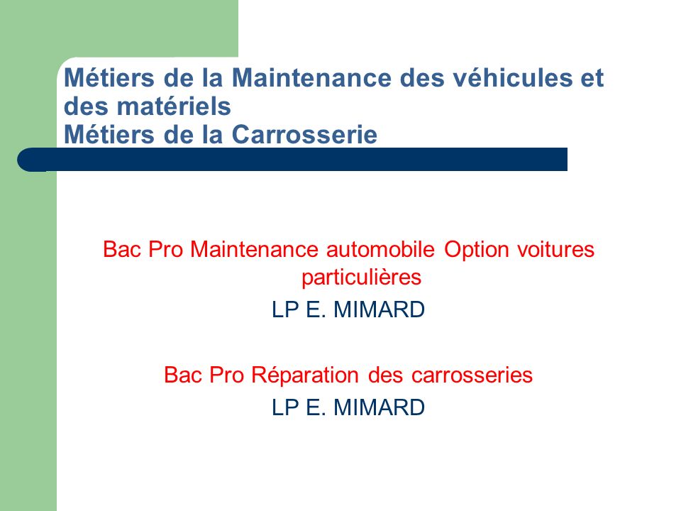 Métiers de la Maintenance des véhicules et des matériels Métiers de la Carrosserie