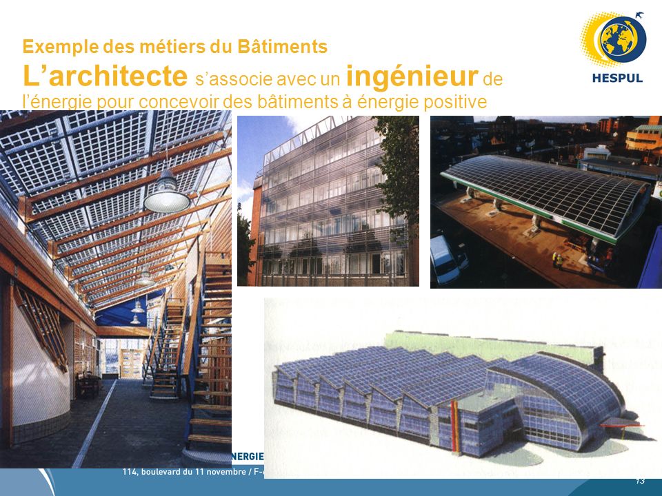 Exemple des métiers du Bâtiments L’architecte s’associe avec un ingénieur de l’énergie pour concevoir des bâtiments à énergie positive