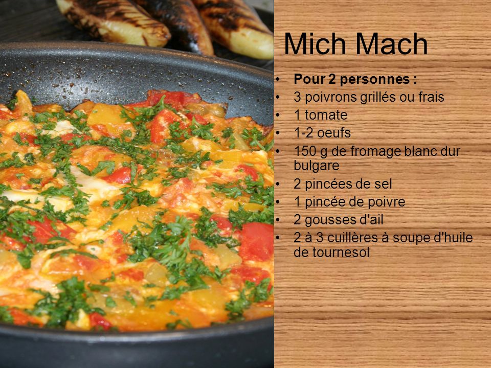 Mich Mach Pour 2 personnes : 3 poivrons grillés ou frais 1 tomate