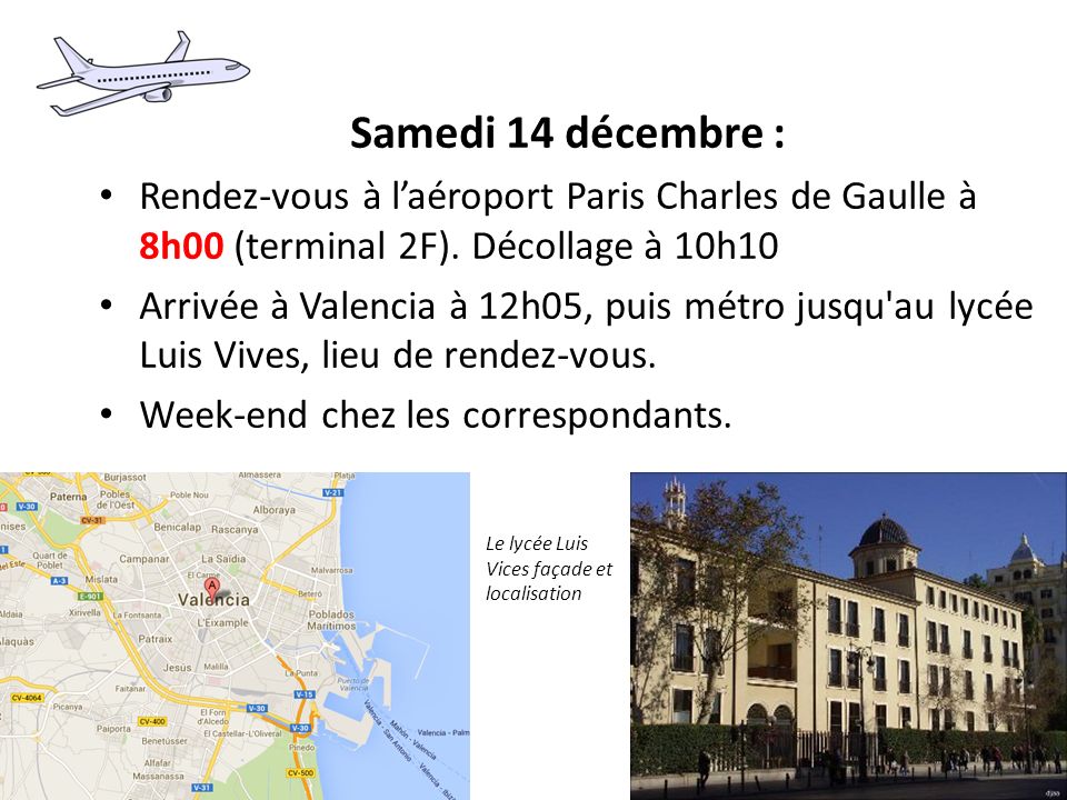 Samedi 14 décembre : Rendez-vous à l’aéroport Paris Charles de Gaulle à 8h00 (terminal 2F). Décollage à 10h10.