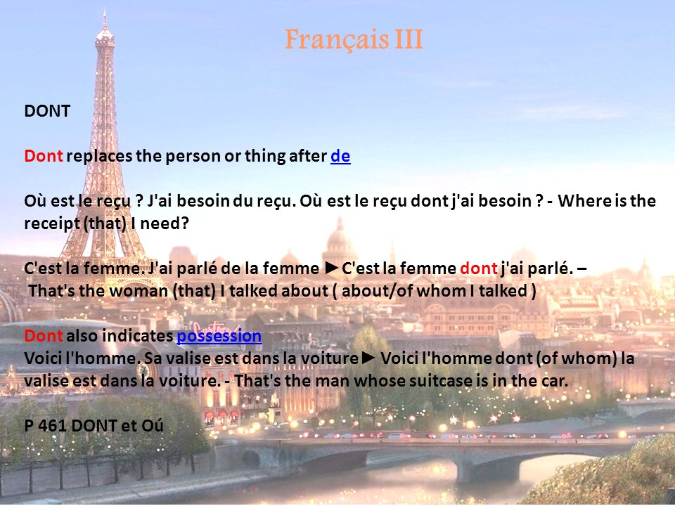 Français III DONT Dont replaces the person or thing after de